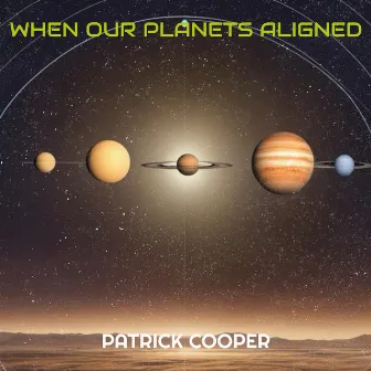 When Our Planets Aligned by Patrick Cooper