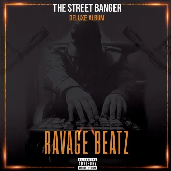 The Street Banger (Deluxe Album) by Ravage Beatz