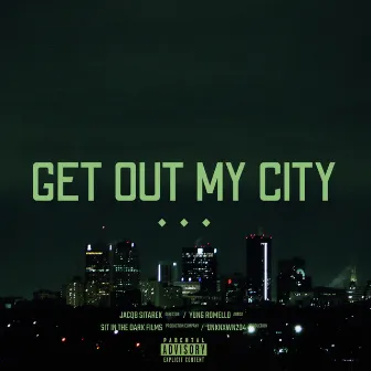 Get out my city by Yung Romello