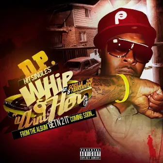 Whip & U Aint Her (feat. Fahrenhiet) by D.P.