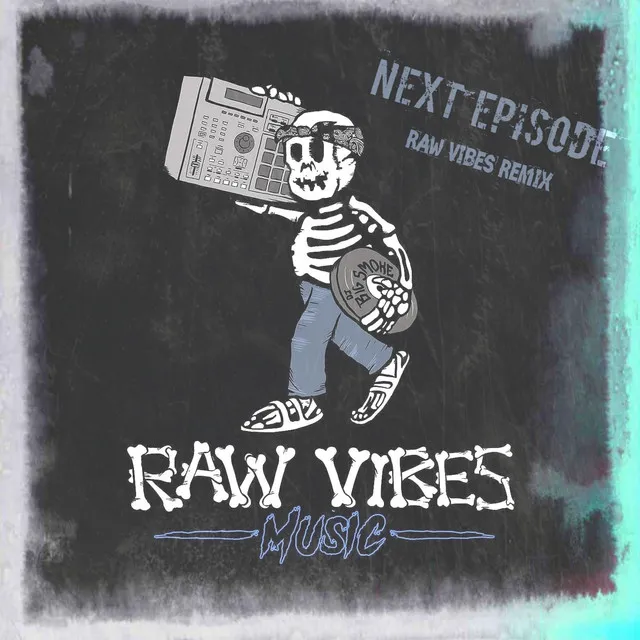 Next Episode - Raw Vibes Remix