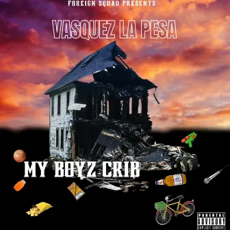 My Boyz Crib by Vasquez La Pesa