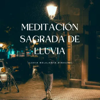 Meditación Sagrada De Lluvia: Lluvia Relajante Binaural by Meditaciones Espirituales