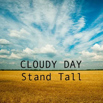 Cloudy Day by Stand Tall