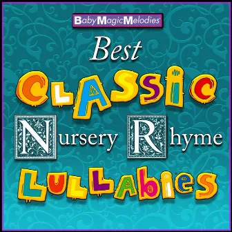 Best Classic Nursery Rhyme Lullabies by Baby Magic Melodies