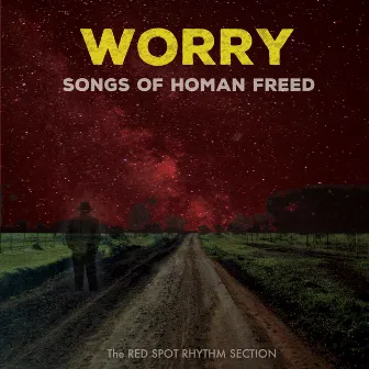 Worry: Songs of Homan Freed by Red Spot Rhythm Section