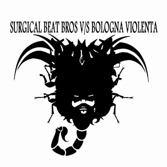 Surgical Beat Bros V/S Bologna Violenta by Bologna Violenta