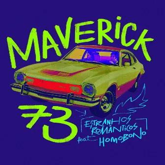 Maverick '73 by Estranhos Românticos