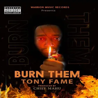 Burn Them by Tony fame