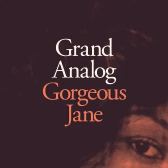 Gorgeous Jane by Grand Analog