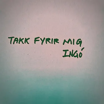 Takk fyrir mig by Ingó Veðurguð