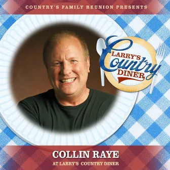 Collin Raye at Larry’s Country Diner (Live / Vol. 1) by Country's Family Reunion