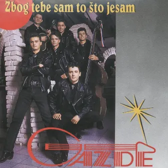 Zbog Tebe Sam To Što Jesam by Gazde