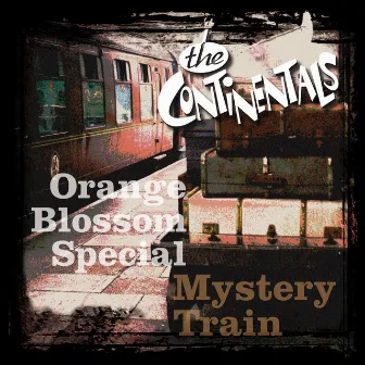 Orange Blossom Special / Mystery Train by The Continentals