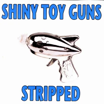 Stripped by Shiny Toy Guns