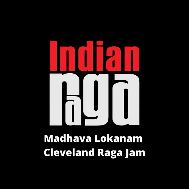 Madhava Lokanam - Cleveland Raga Jam - Jonpuri - adi Talam