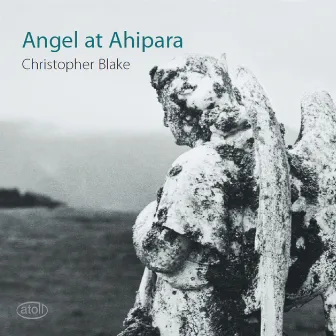 Christopher Blake: Angel at Ahipara by Christopher Blake