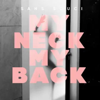 My Neck My Back by Sans Souci