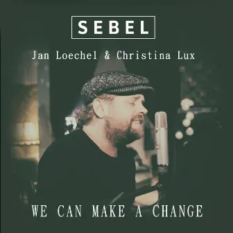 We Can Make a Change by Sebel