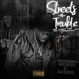 Streets-N-Trouble by Troublefam Psycho