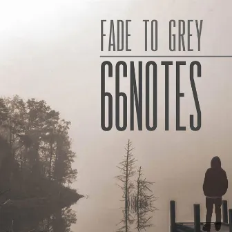 Fade to Grey by 66 Notes