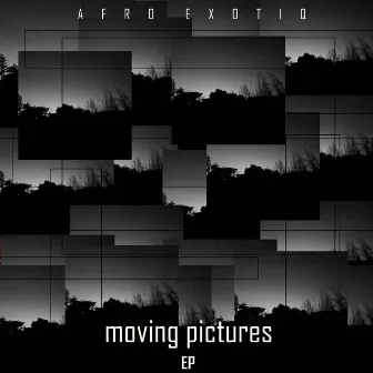 Moving Pictures by Afro Exotiq