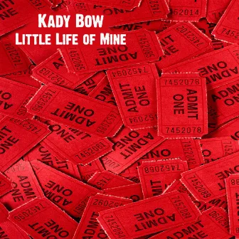 Little Life of Mine by Kady Bow