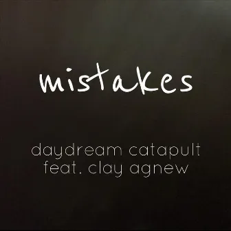 Mistakes by Daydream Catapult