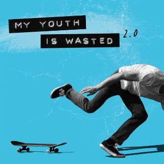 My Youth Is Wasted 2.0 by Kids In America