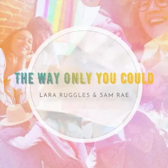 The Way Only You Could by Sam Rae