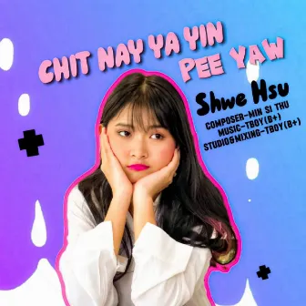 Chit Nay Ya Yin Pee Yaw by Feat.Htet Kaung Kin