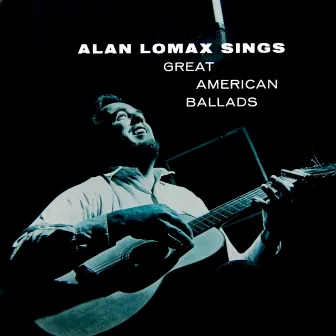 Great American Ballads by Alan Lomax