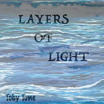 Layers of Light by Toby Tune