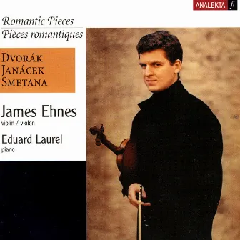 Romantic Pieces (Dvorak, Janacek, Smetana) by James Ehnes