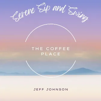 Serene Sip and Swing by Jeff Johnson