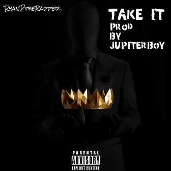 Take It by RyanPtheRapper