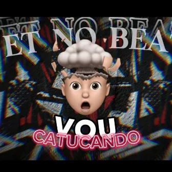 Vou Catucando by ET NO BEAT