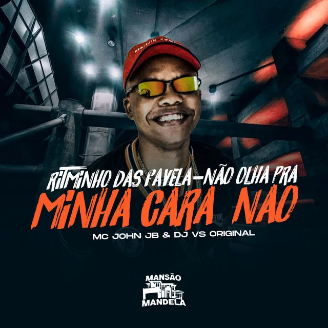 Ritminho das Favela - Não Olha pra Minha Cara Não