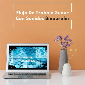 Flujo De Trabajo Suave Con Sonidos Binaurales by Lista de reproducción de música laboral