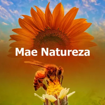 Mae Natureza by Música relaxante com sons da natureza