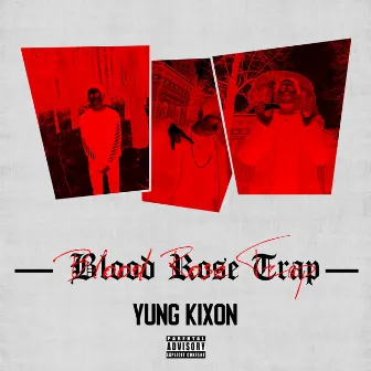 Blood Rose Trap by Yung Kixon