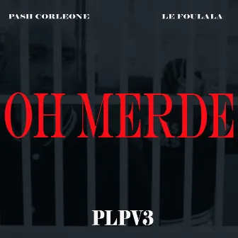 OH MERDE by Pash Corleone