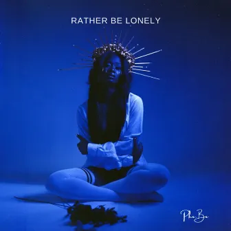 Rather Be Lonely by Phe.Be