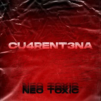 Cu4rent3na by Neo Toxic