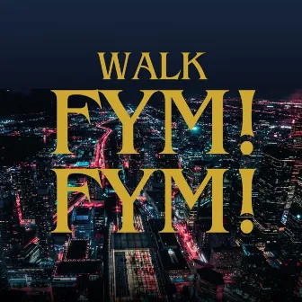 FYM by WalknTalknCheck