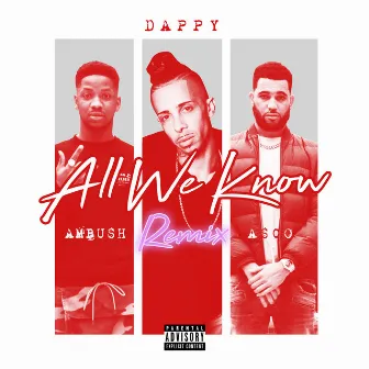 All We Know (Ambush x Asco Remix) by Dappy