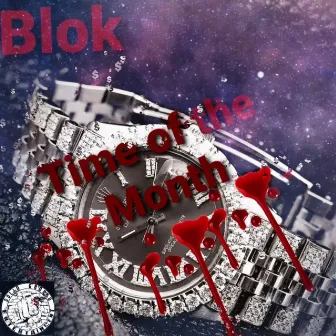 Time Of The Month by Blok