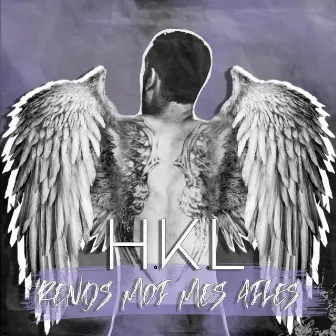 Rends moi mes ailes by H.K.L