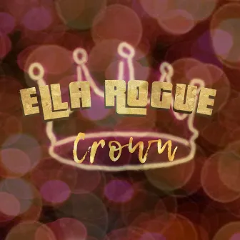 Crown by Ella Rogue