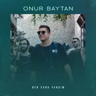 Ben Sana Yandım by Onur Baytan